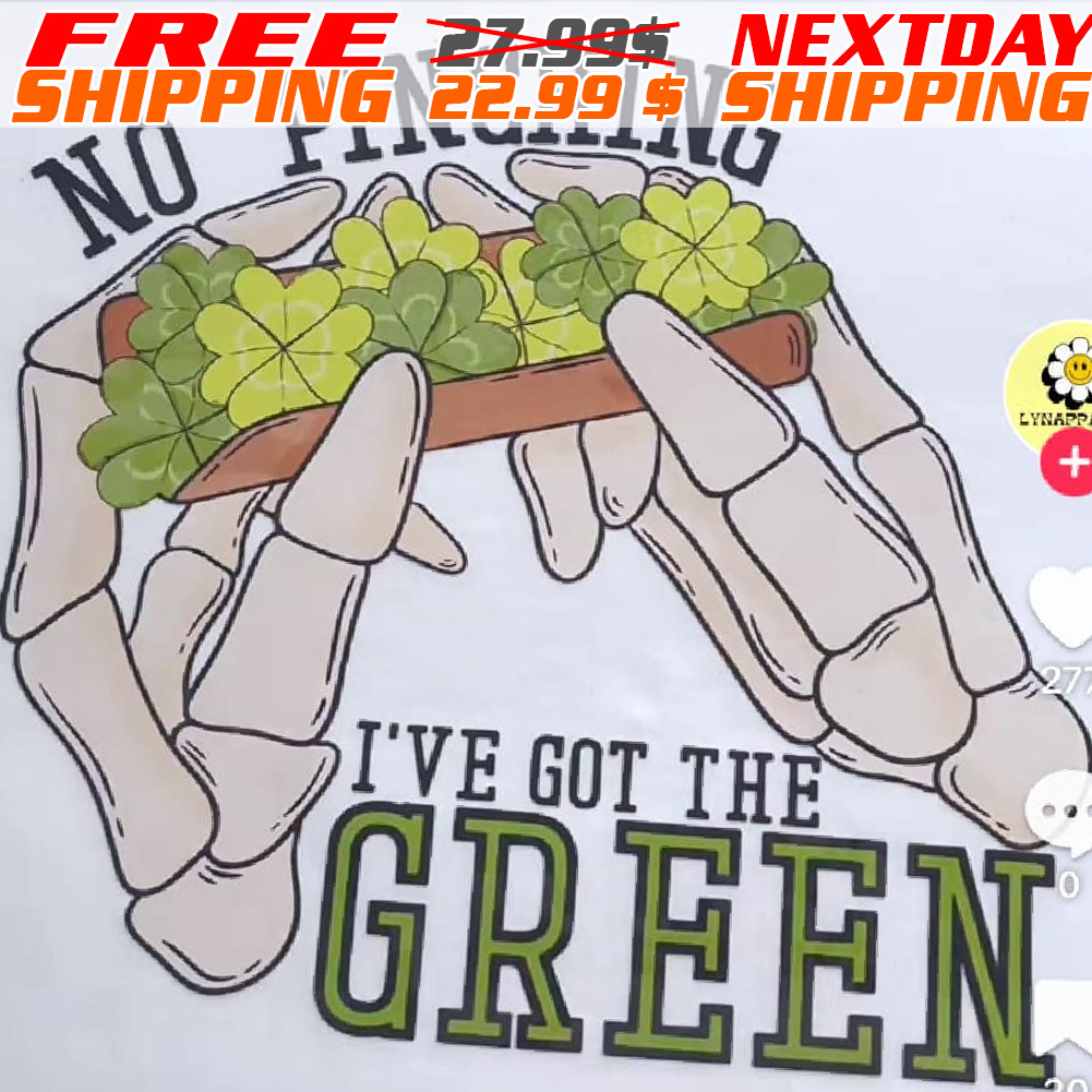 Bone Hand Four Leaf No Pinching I Have Got The Green St Patrick Day Shirt