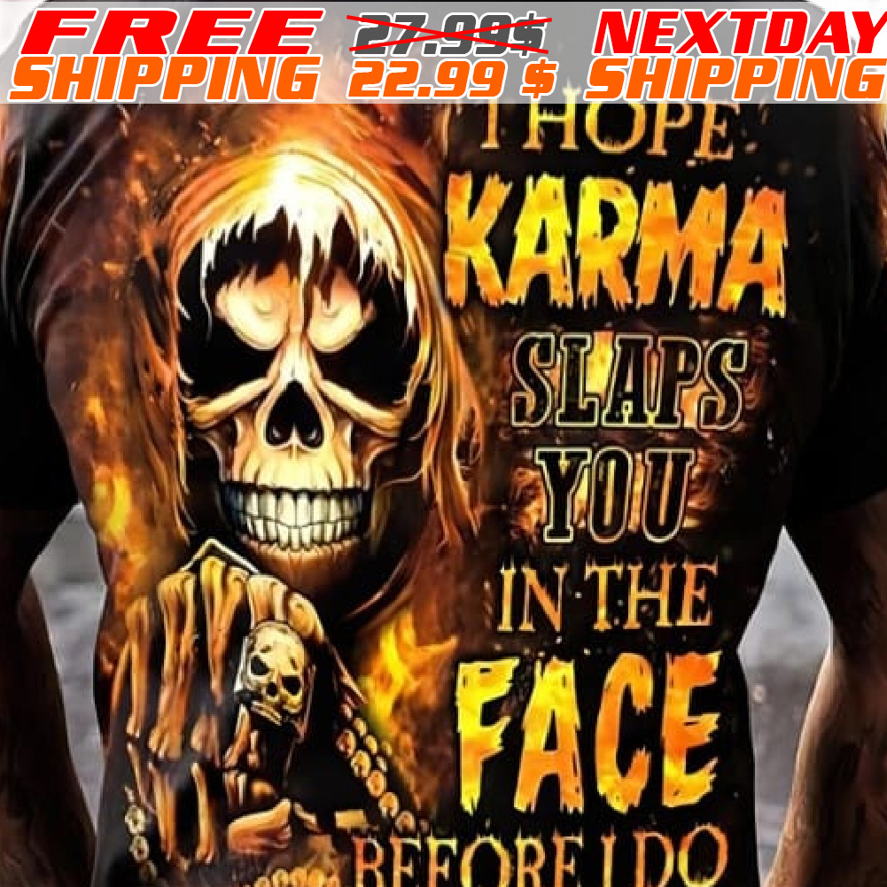 Fire Skull I Hope Karma Slaps You In The Face Before I Do Shirt