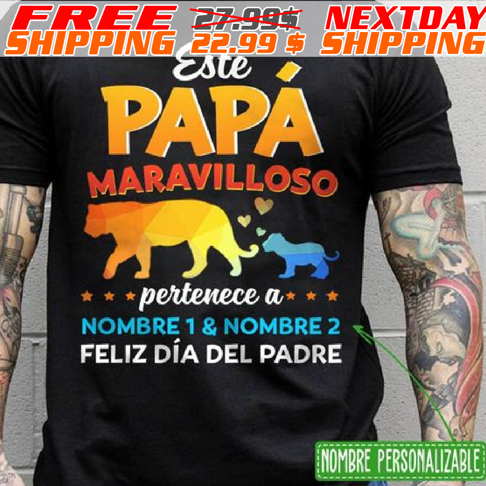 Custom Kids Name Lions Este Papa Maravilloso Pertenece A Nombre 1 And Nombre 2 Feliz Dia Del Dadre Shirt