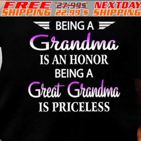 Being A Grandma Is An Honor Being A Great Grandma Is Priceless Shirt