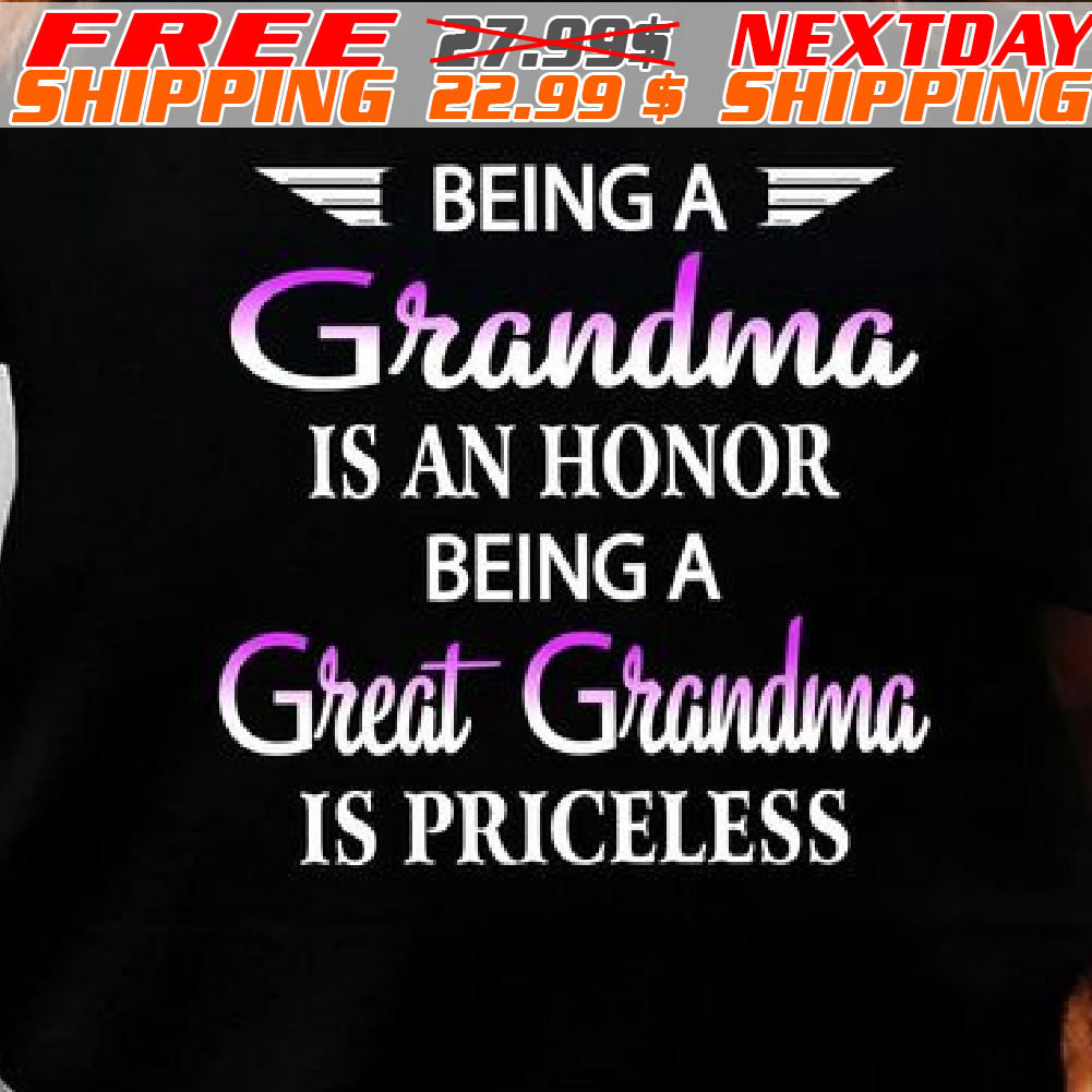 Being A Grandma Is An Honor Being A Great Grandma Is Priceless Shirt