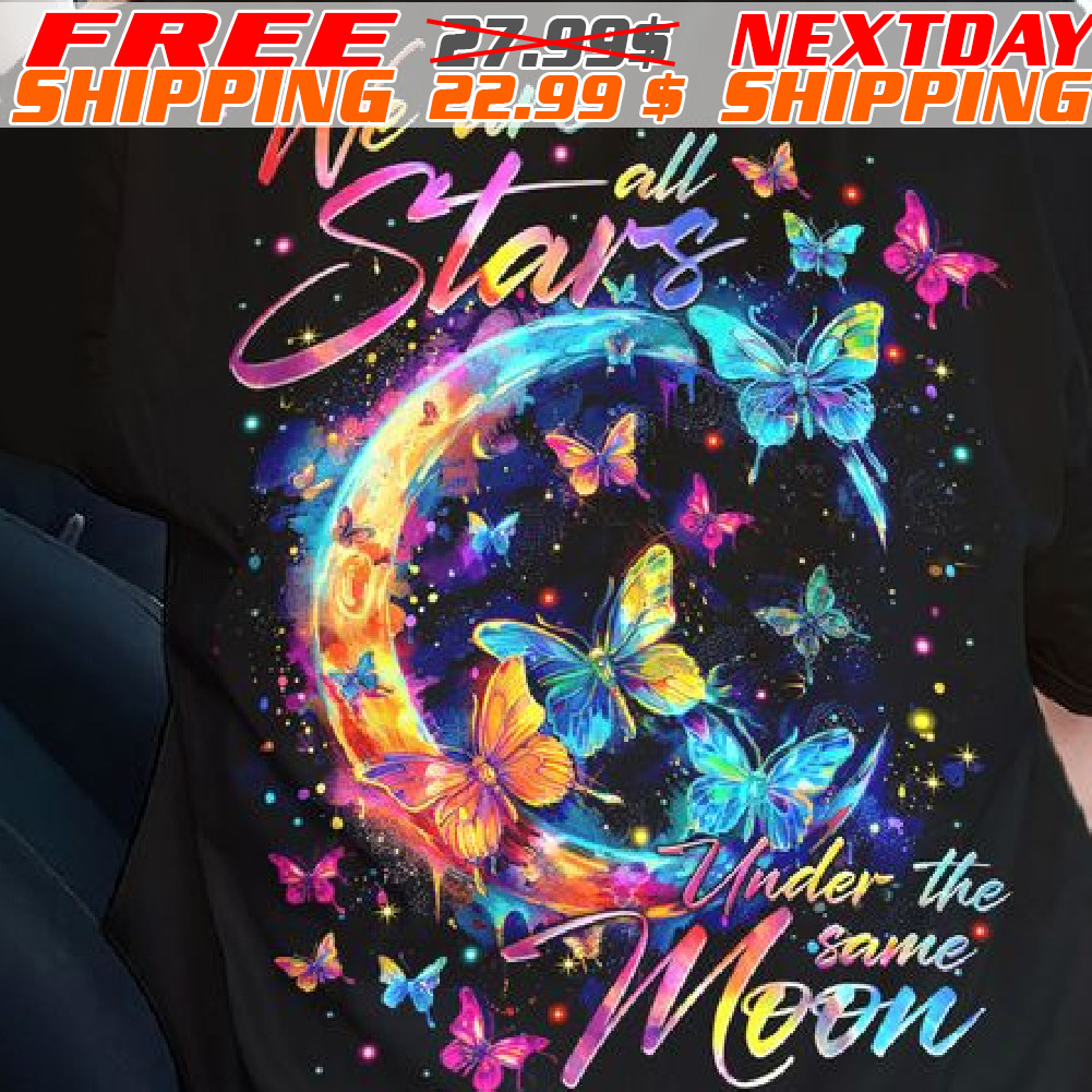 Butterfly We Are All Stars Under The Save Moon Shirt