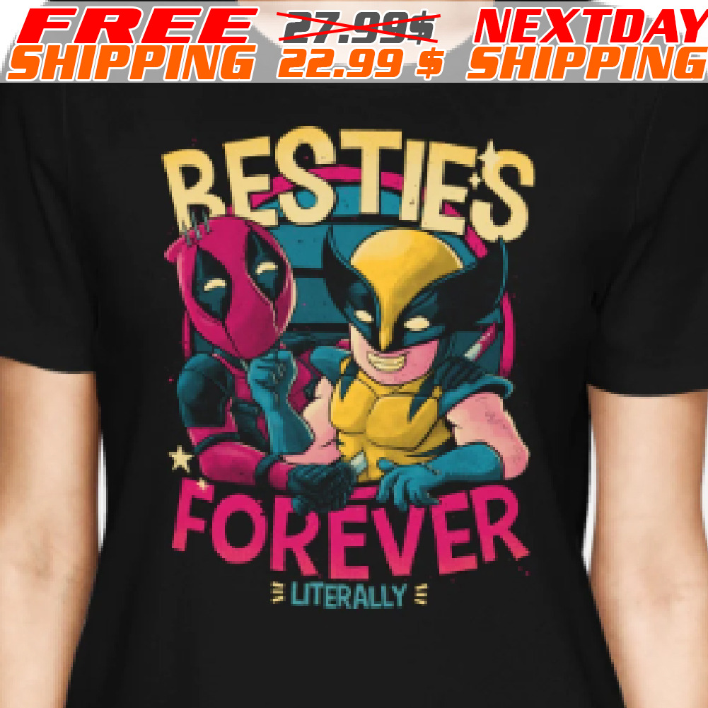 Nice Deadpool And Wolverine Besties Forever Literally Shirt