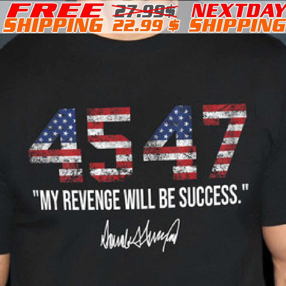 America Flag 4547 My Revenge Will Be Succes Shirt