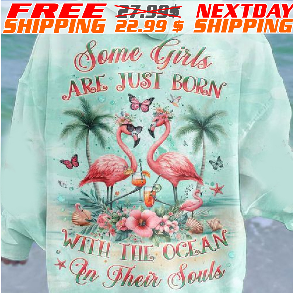 Flamingo Some Girls Are Just Born With The Ocean In Their Souls Shirt