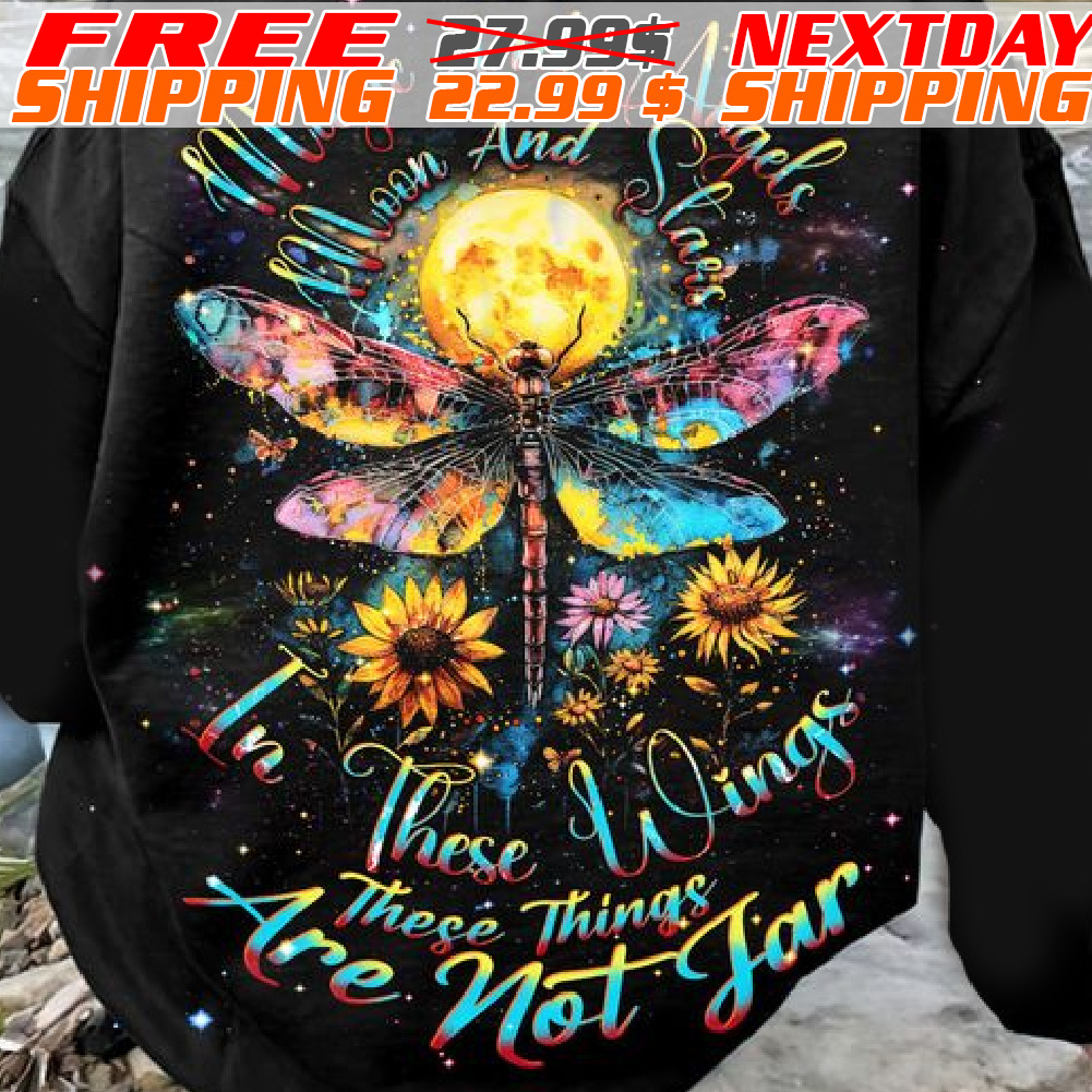 Dragonfly Sunflower Magie And Angels Moon And Stars In These Wings These Things Are Not Far Shirt