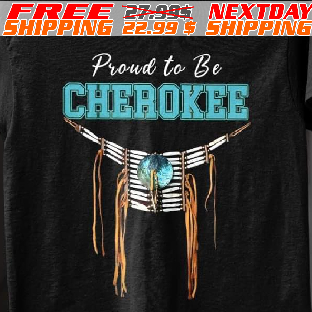 Proud To Be Cherokee Shirt