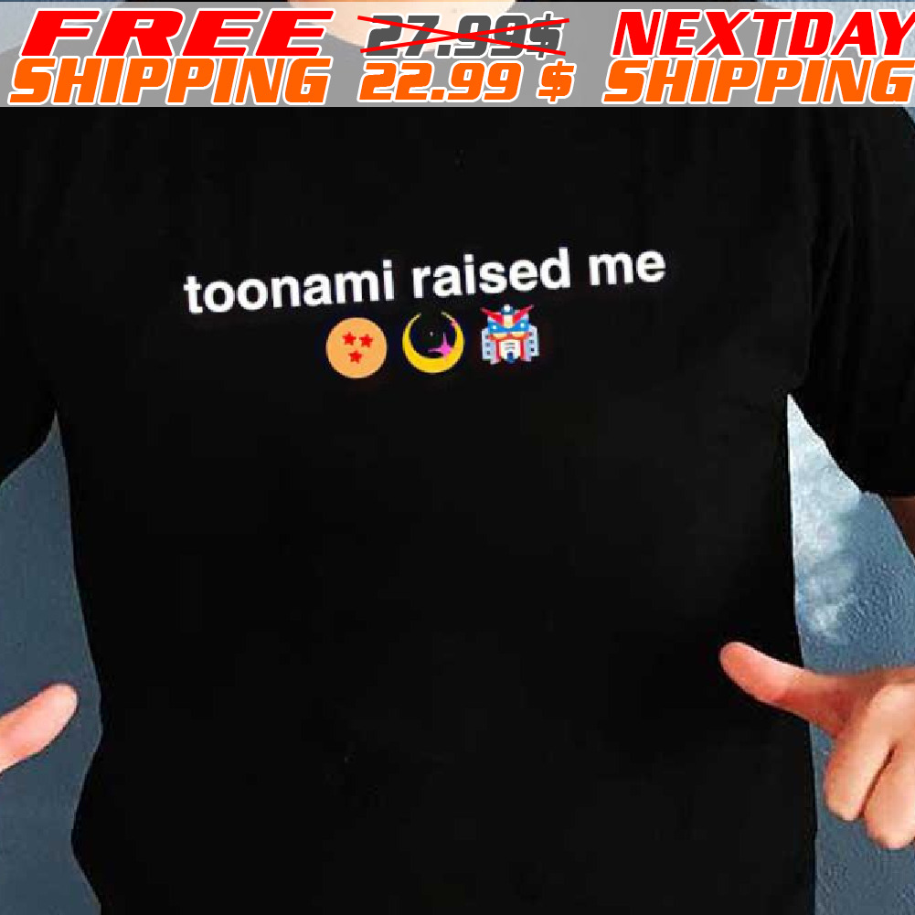 Toonami raised me shirt