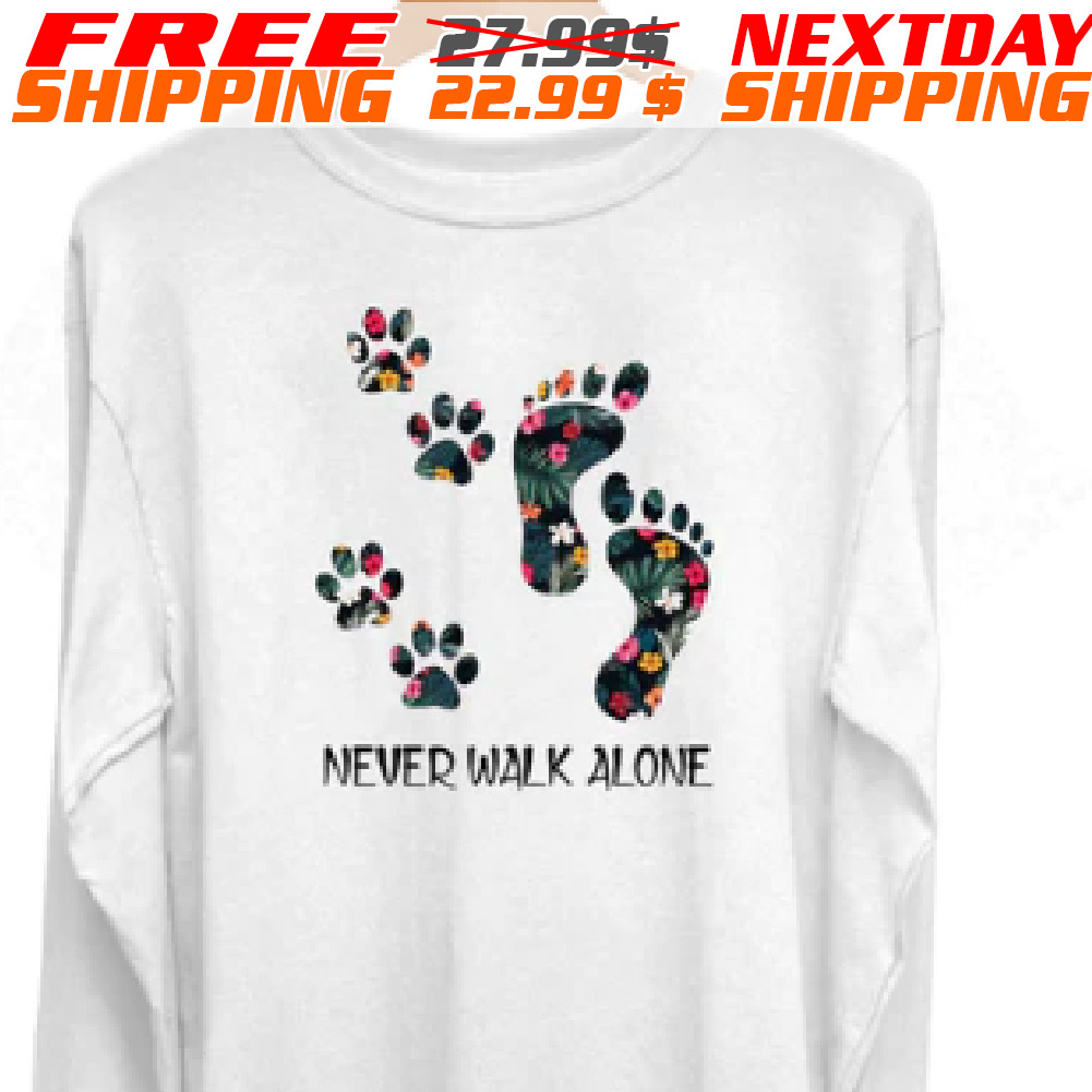 Dog Paw never Walk Alone Shirt