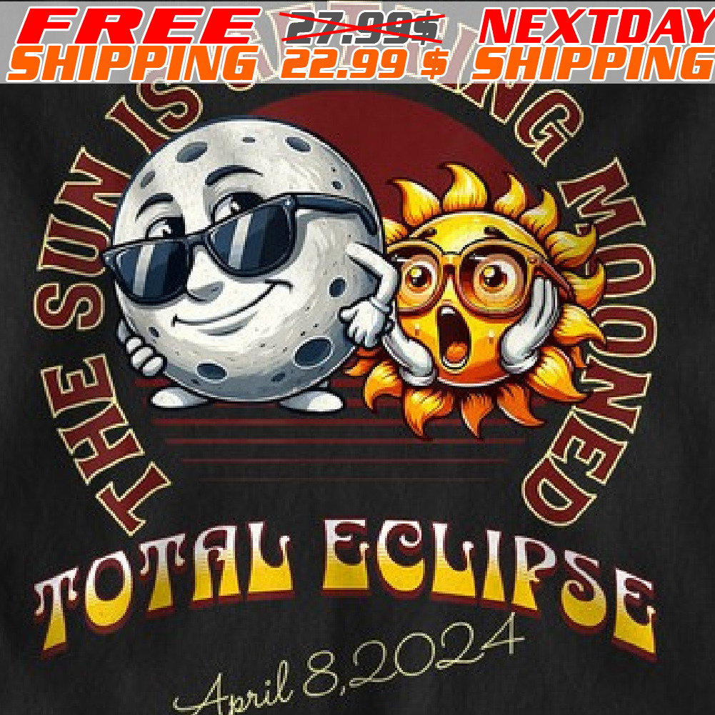Sun And Moon The Sun Is Getting Mooned Total Eclipse Shirt