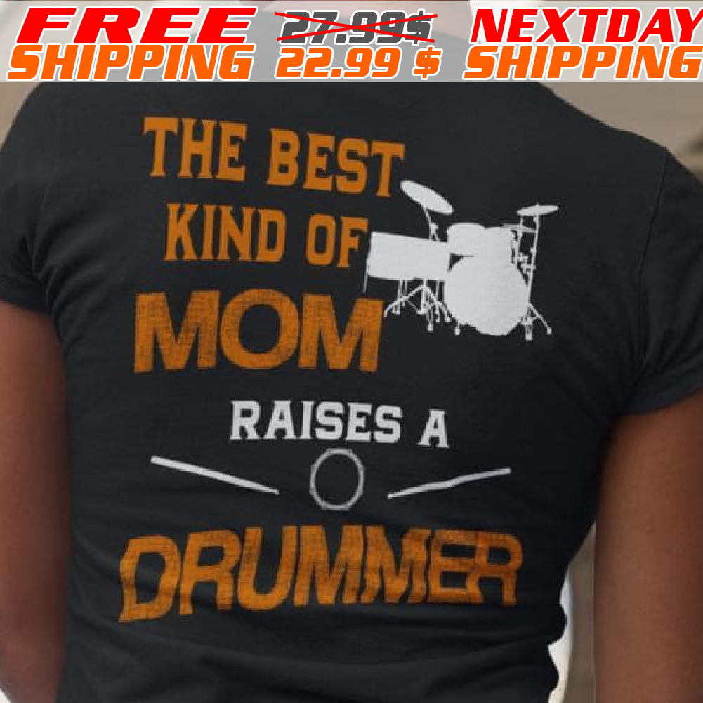 The Best Kind Of Mom Raises A Drummer Shirt