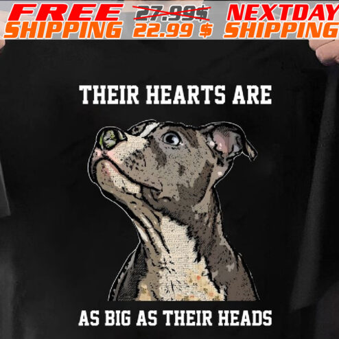 Dog Their Hearts Are As Big As Their Heads Shirt