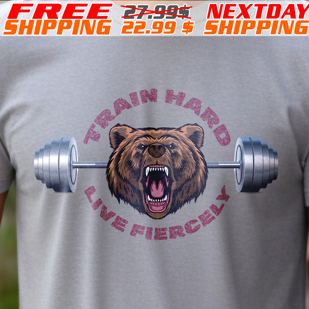 Bear Train Hard Live Fiercely Shirt