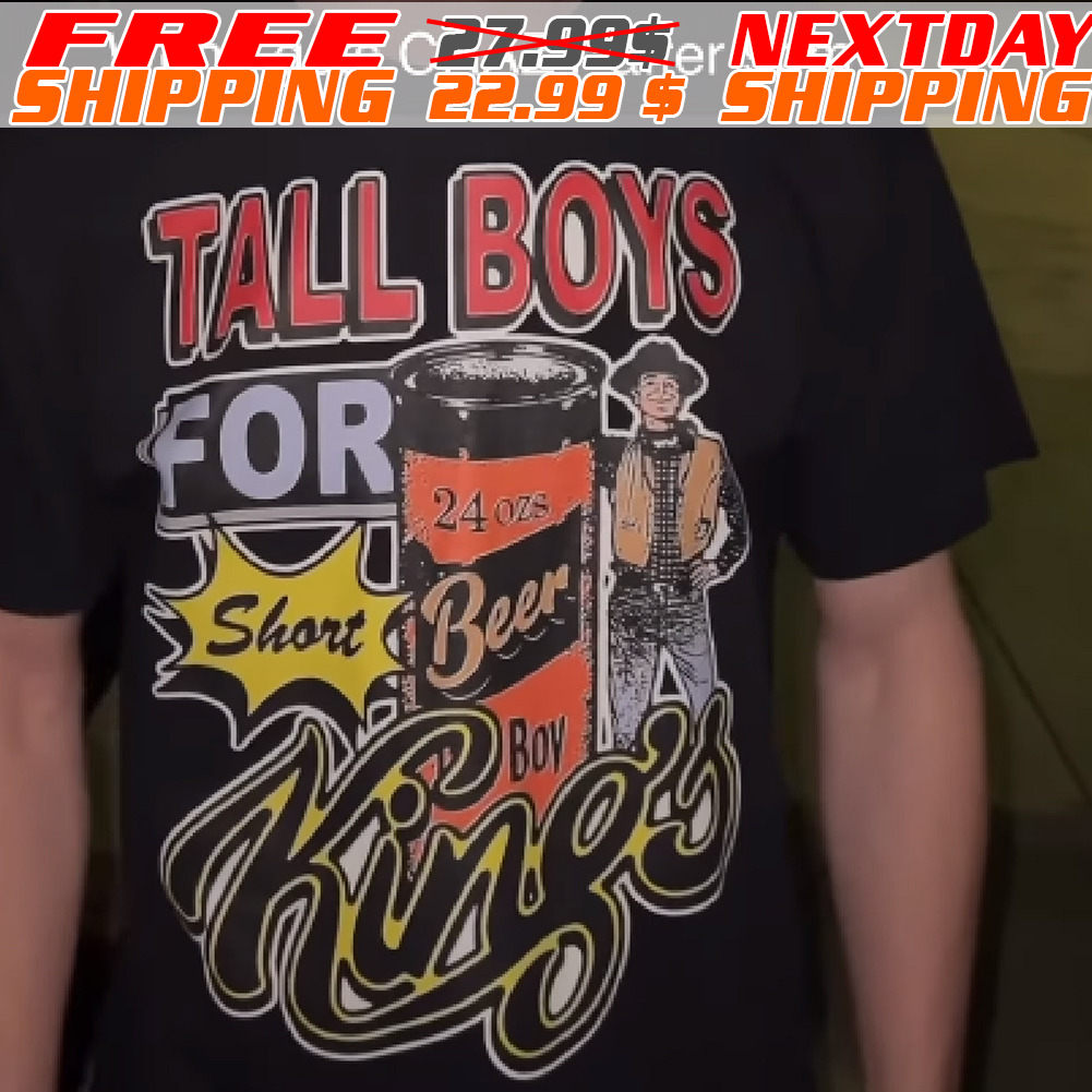 Tall Boys For Short Kings Shirts