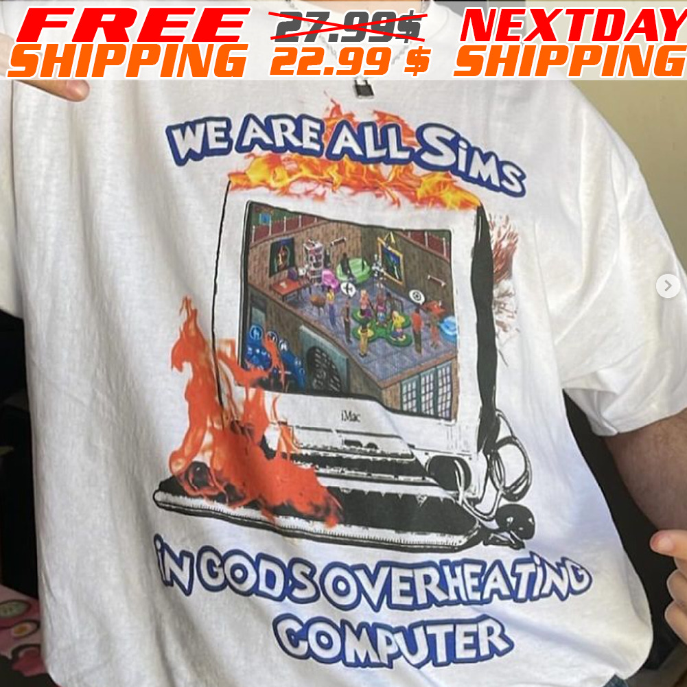 LaWe Are All In God's Overheating Computer T Shirt Cool Game Meme Geek Y2k Shirts LaWe Are All In God's Overheating Computer T Shirt Cool Game Meme Geek Y2k Shirts