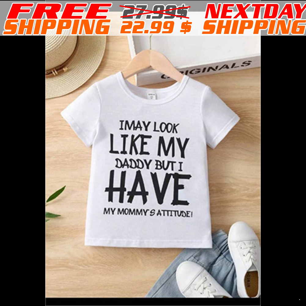 I May Look Like My Daddy But I Have My Mommy's Atitude Shirt