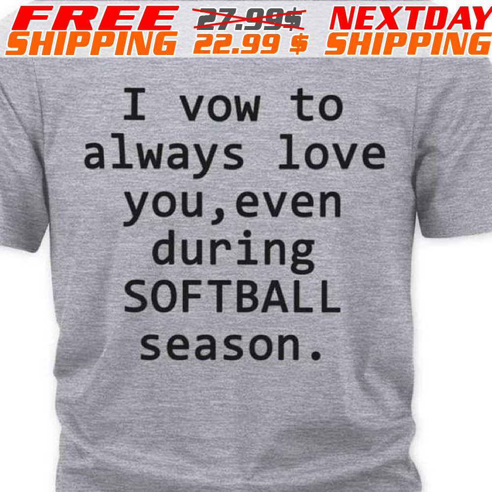 I Vow To Always Love You, Even During Softball Season