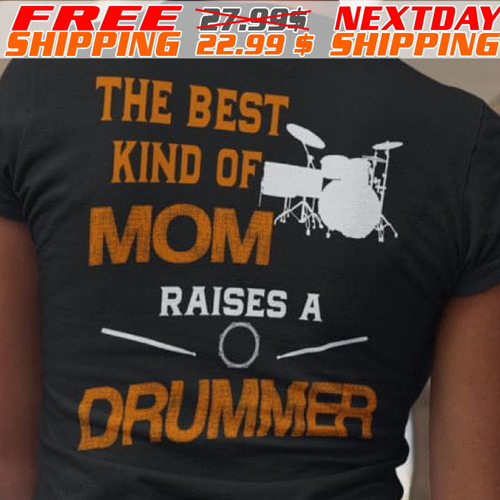 The Best Kind Of Mom Raises A Drummer Shirt