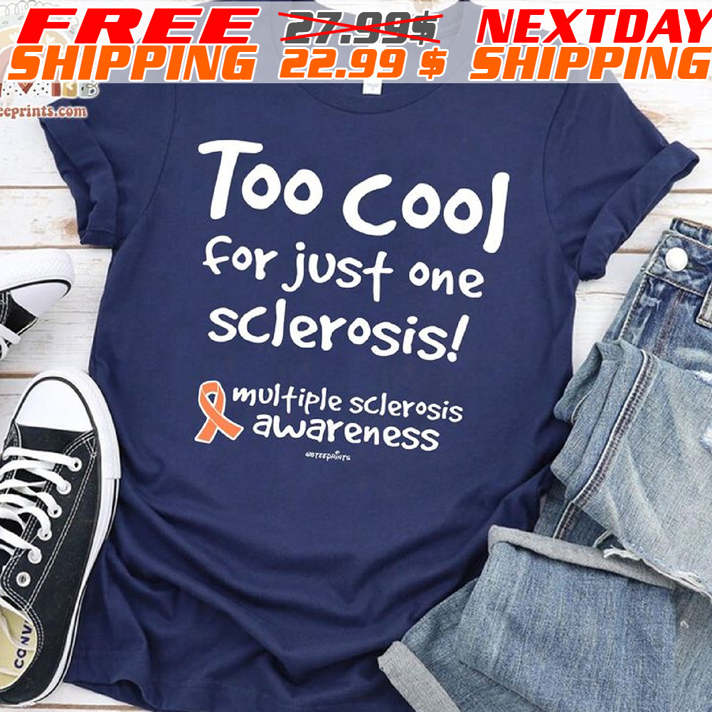 Too Cool For Just One Sclerosis Multiple Sclerosis Awareness Ribbon Shirt