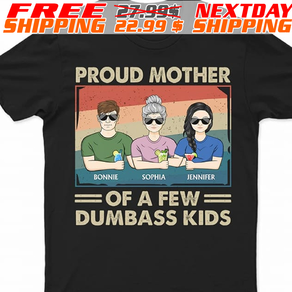Custom Name Pround Mother Of A Few Dumbass Kids Shirt