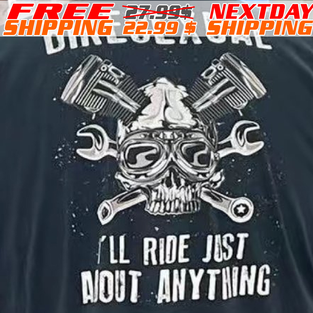 Skull Bikesexual I Will Ride Just About Anything Shirt