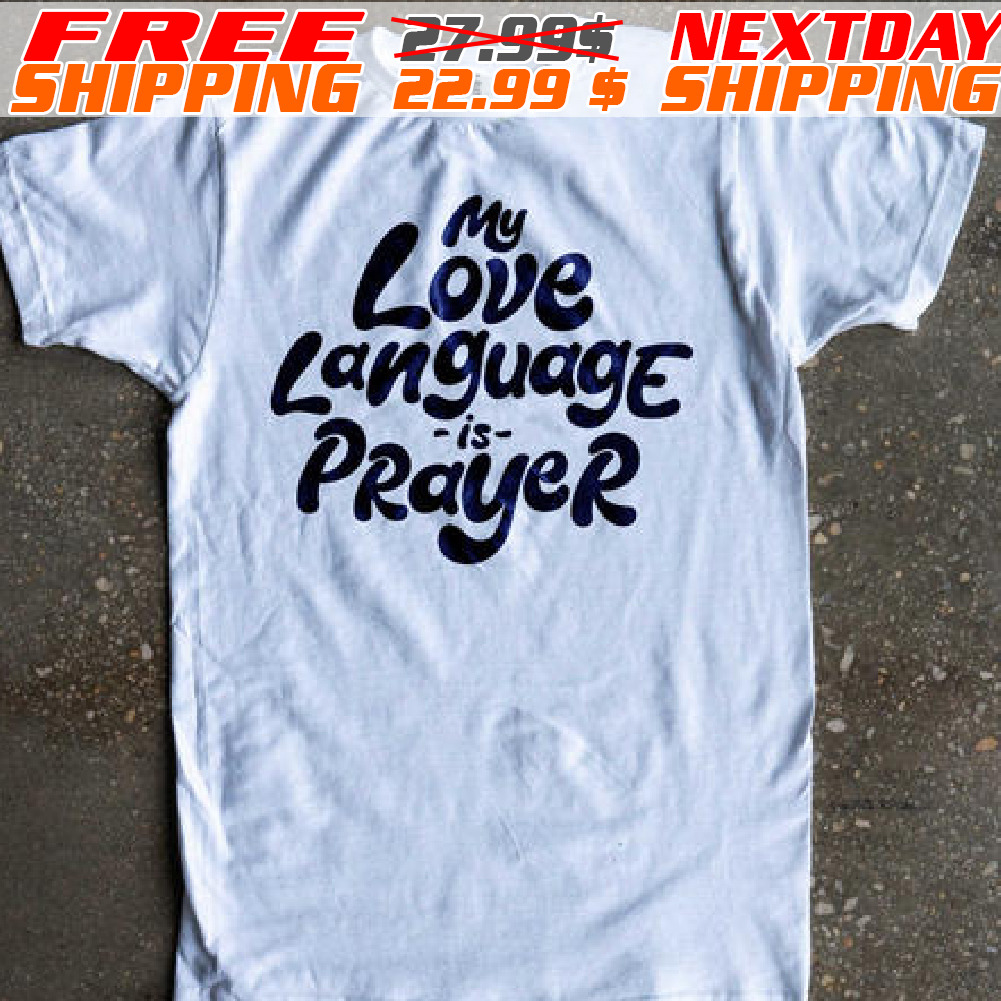 My Love Language Is Prayer Shirt