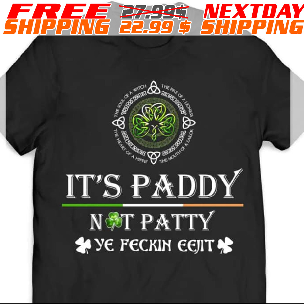 St Patricks Day Its Paddy Not Patty Ye Feckin Eejit shirt