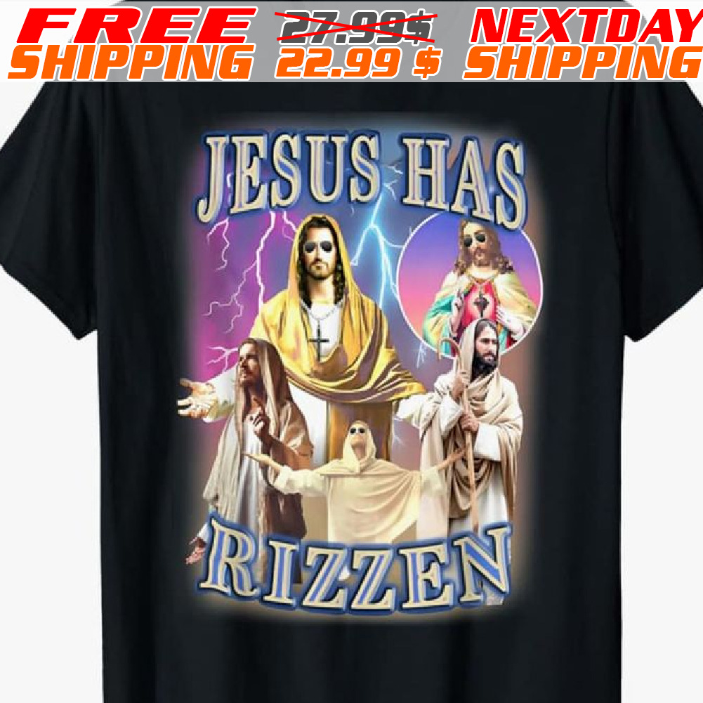Jesus Has Rizzen New Shirt