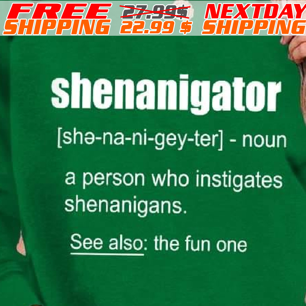 ShowShenanigator A Person Who Instigates Shenanigans See Also The Fun One Shirt