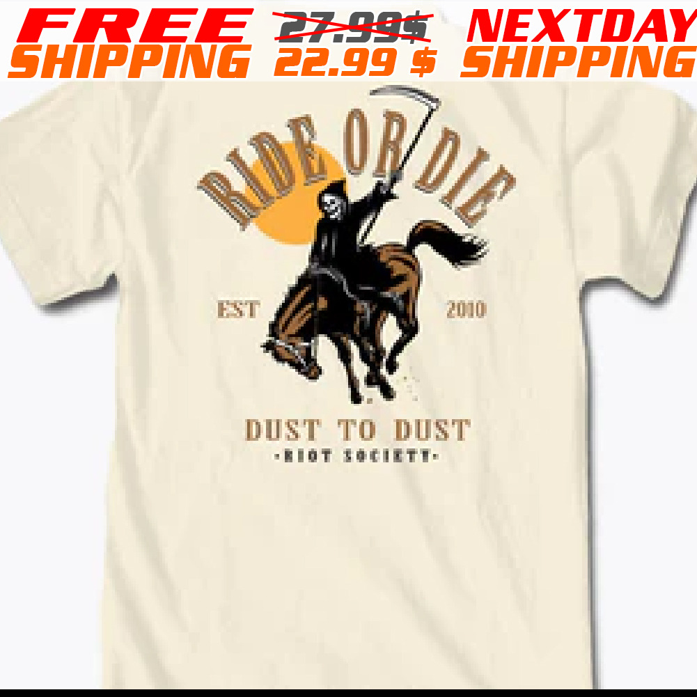 Death Hosre Ride Or Die Dust To Dust Riot Society Shirt