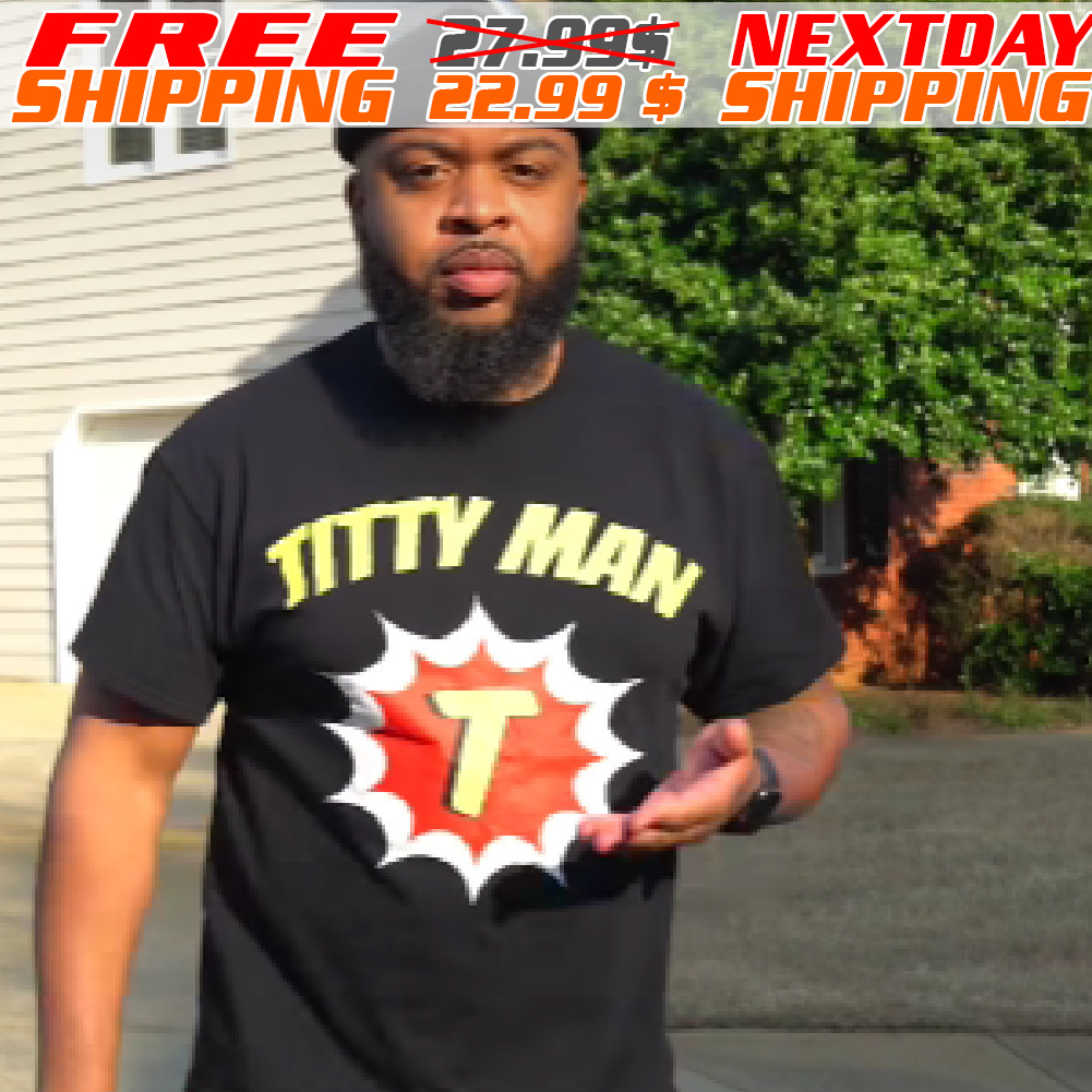 Titty Man T Shirt