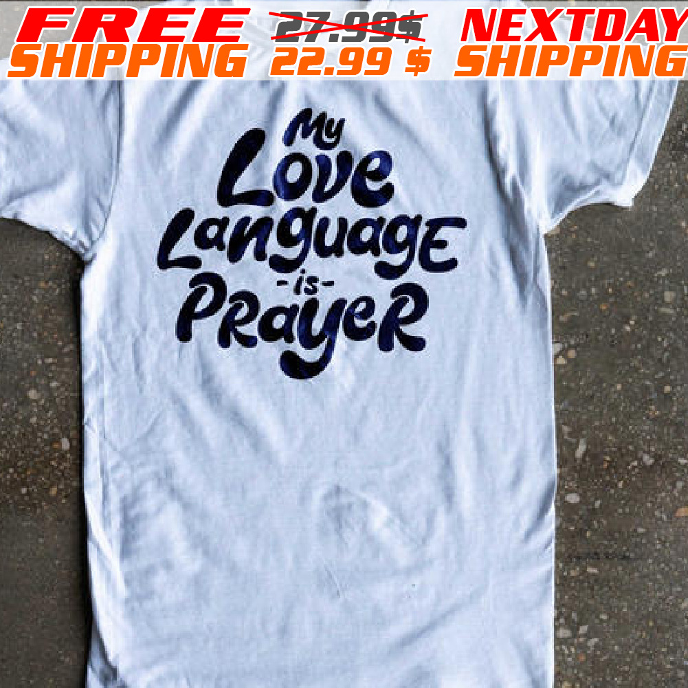 My Love Language Is Prayer Shirt