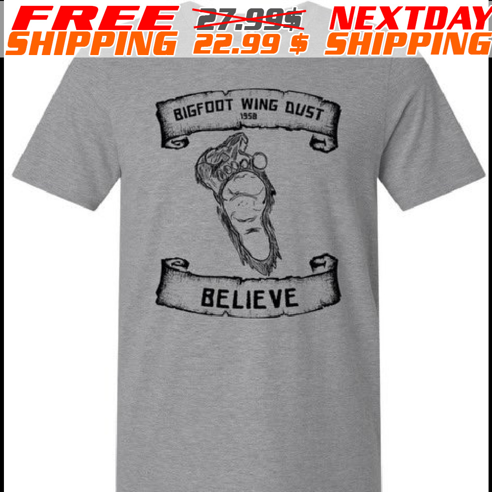 Bigfoot Wing Dust 1958 Believe Shirt