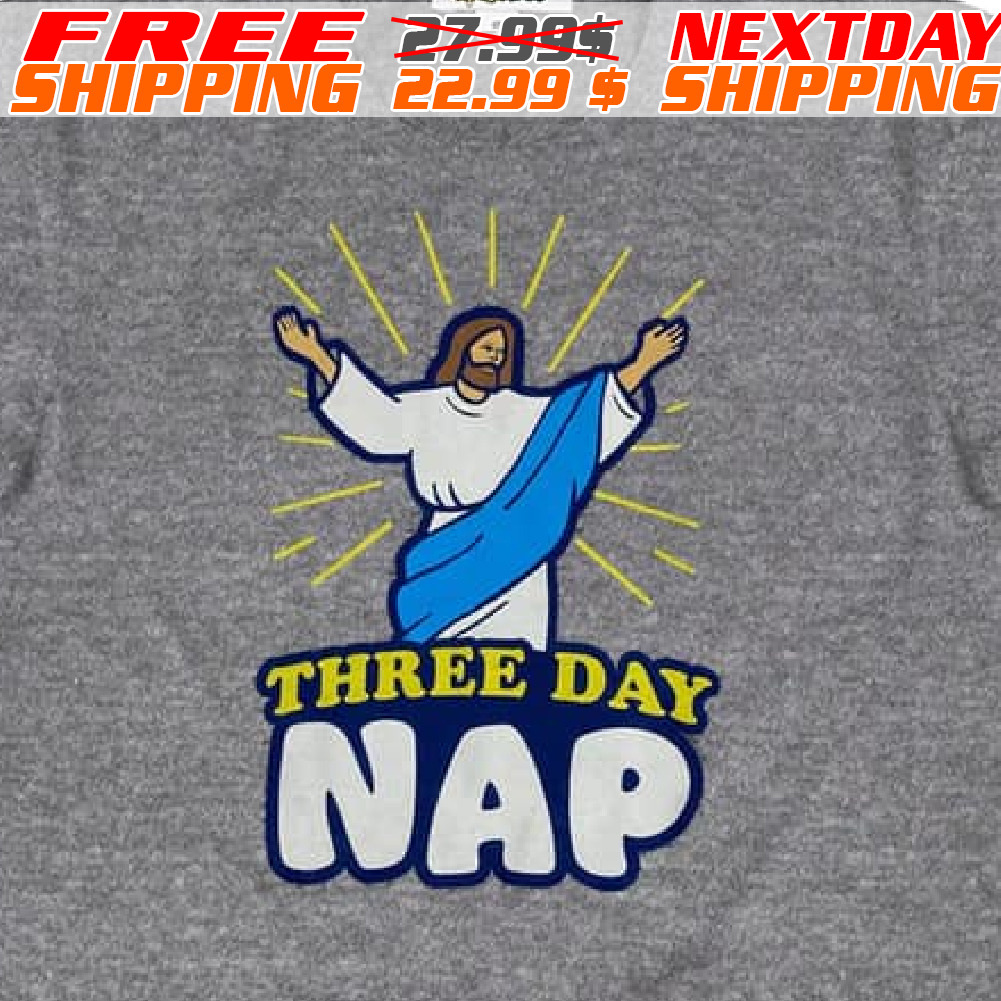Jesus Three Day Nap Shirt