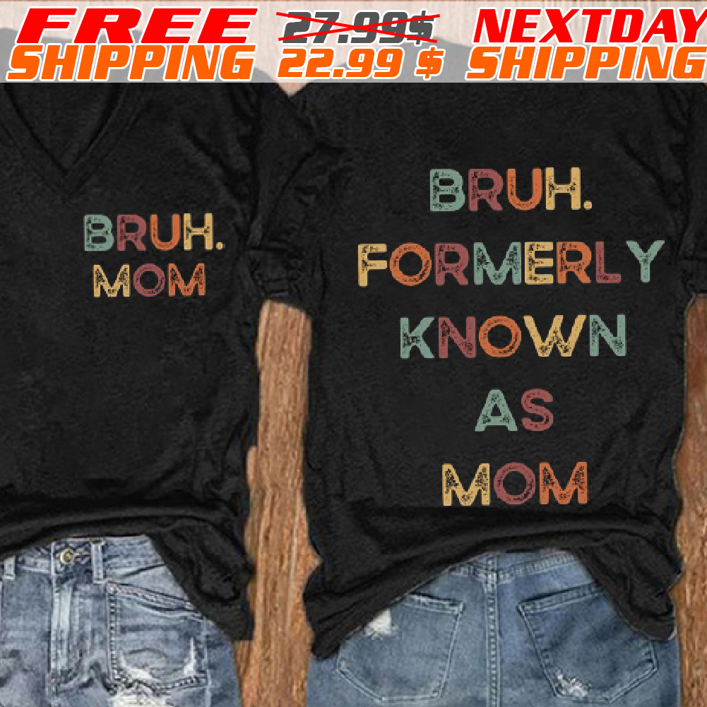 Bruh Mom Formerly Known As Mom Shirt