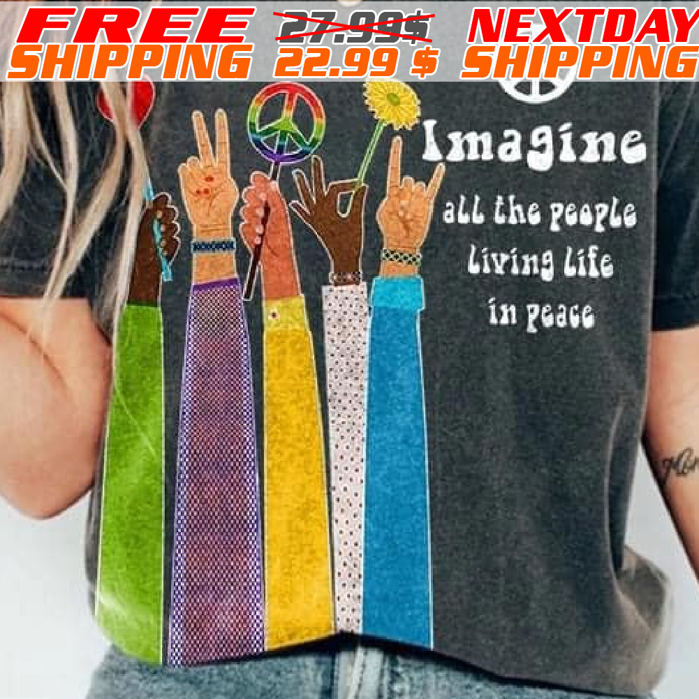 Imagine All The People Living Life In Peace Shirt