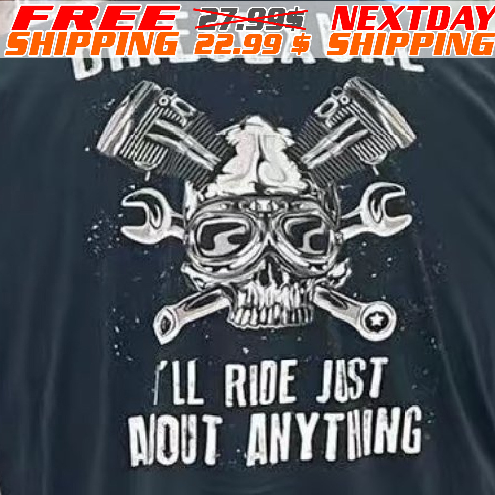 Skull Bikesexual I Will Ride Just About Anything Shirt