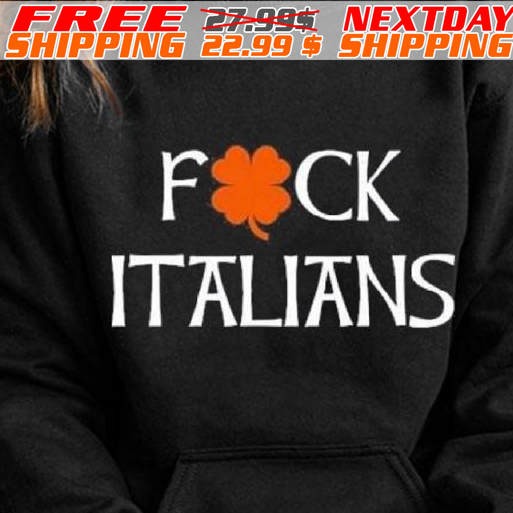 Four Leaf Fuck Italians Patrick Day Shirt