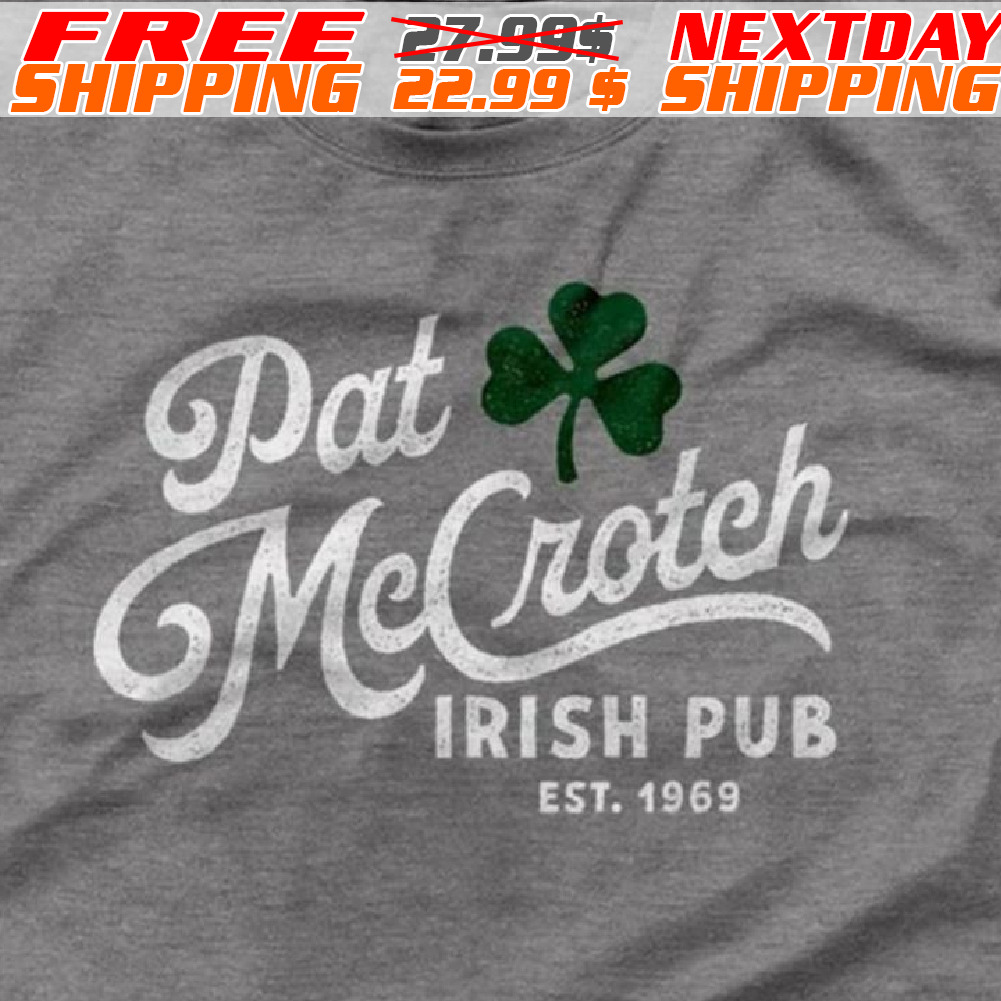 Pat McCrotch Irish Pub St Patrick Day Shirt