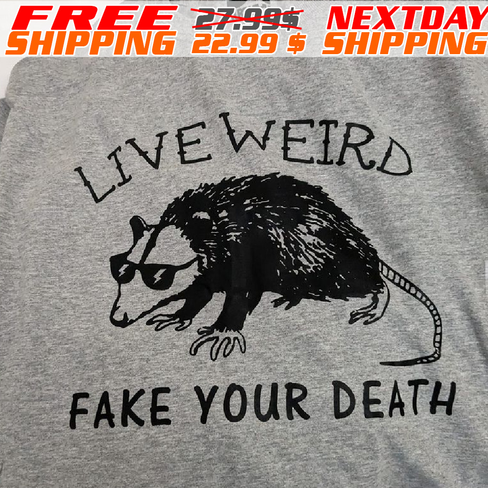 Opossum Live Weird Fake Your Death Shirt