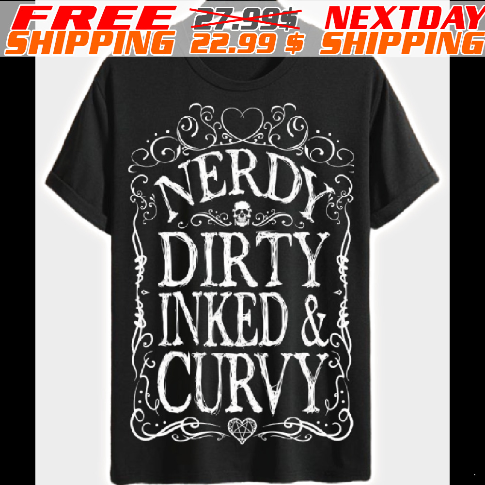 Nerdy Dirty Inked And Curvy Shirt