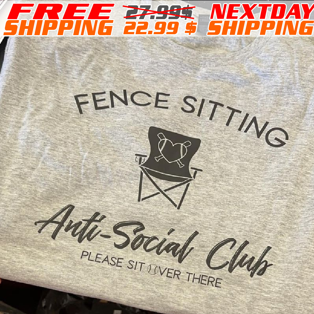 Fence Sitting Anti Social Club Please Sit Over There Baseball Or Softball Shirt