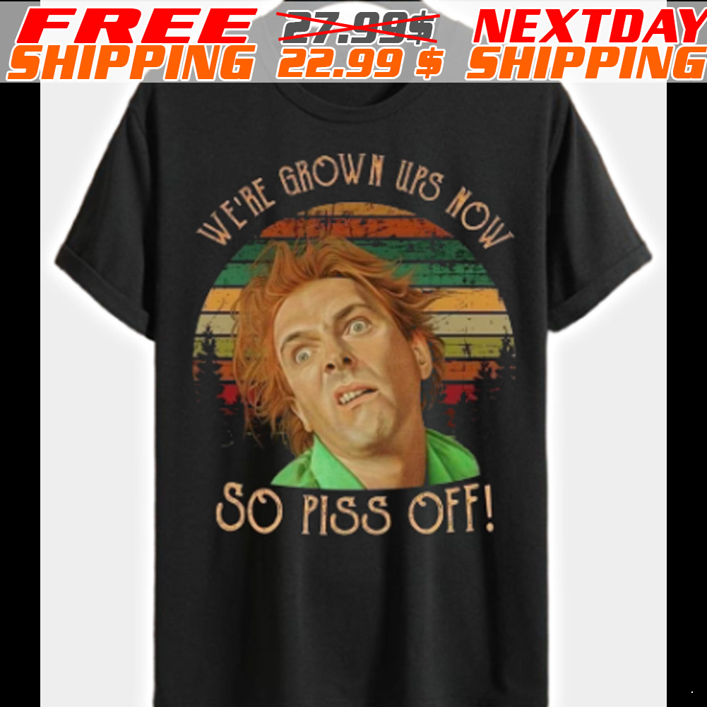 Rik Mayall We Are Grown Ups Now So Piss Off shirt