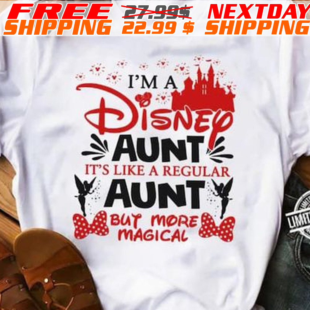 Disney Aunt I’m A Disney Aunt It’s Like A Regular Aunt Shirt