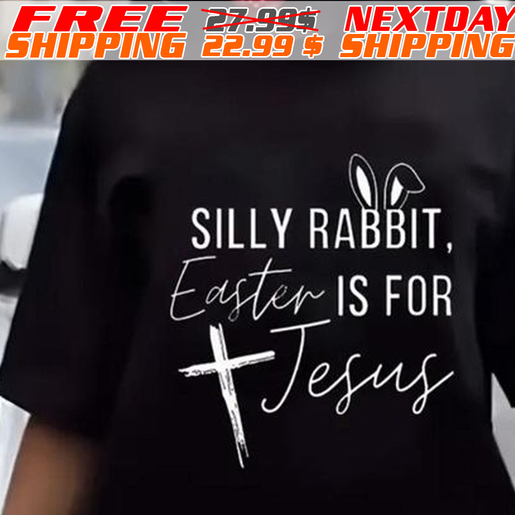 Cross Silly Rabbit Easter Is For Jesus Shirt