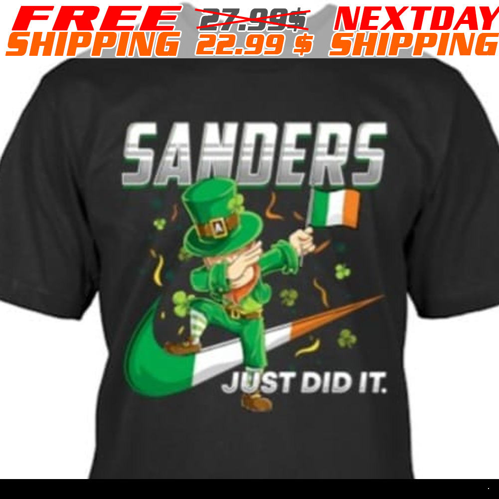 Sanders Just Did It St Patrick Day Shirt