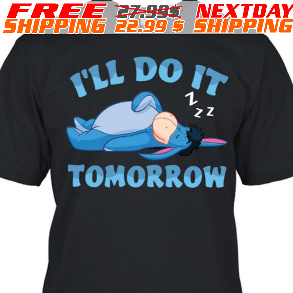Eeyore I'll Do It Tomorow Shirt