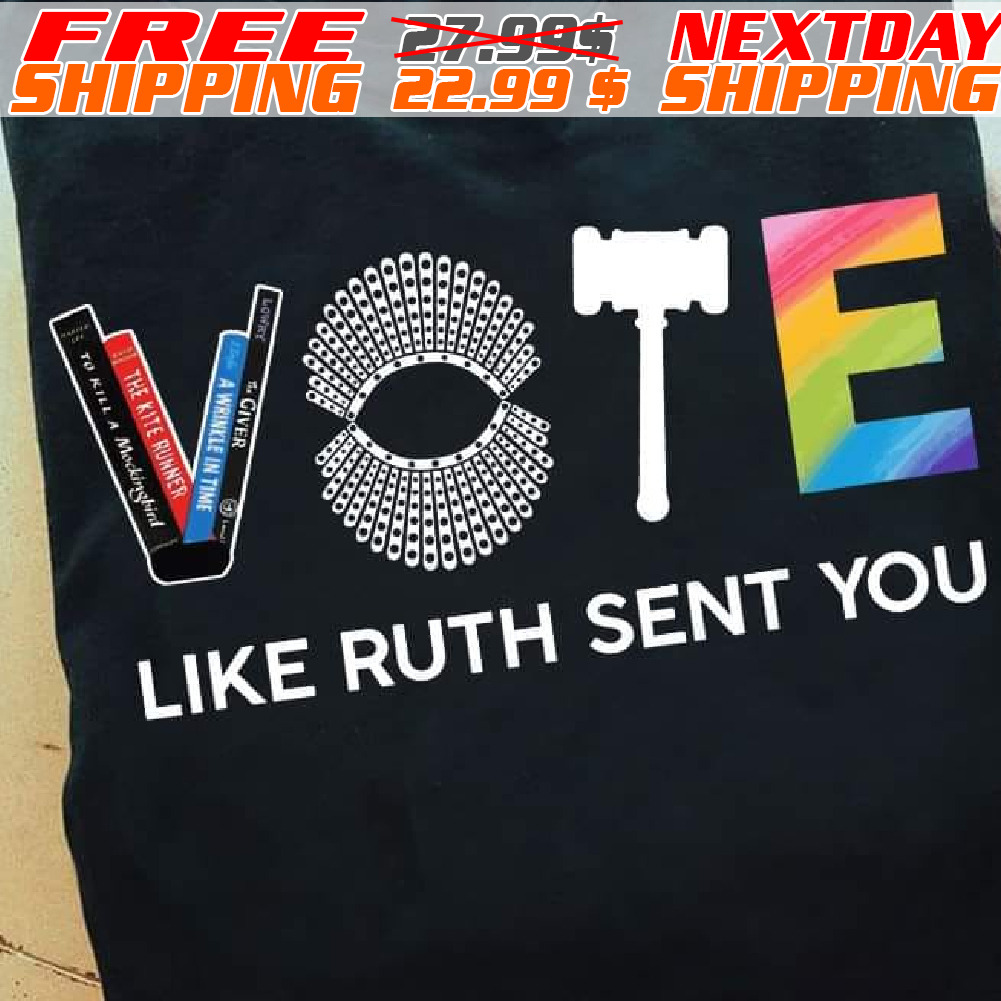 Vote Like Ruth Sent You Shirt