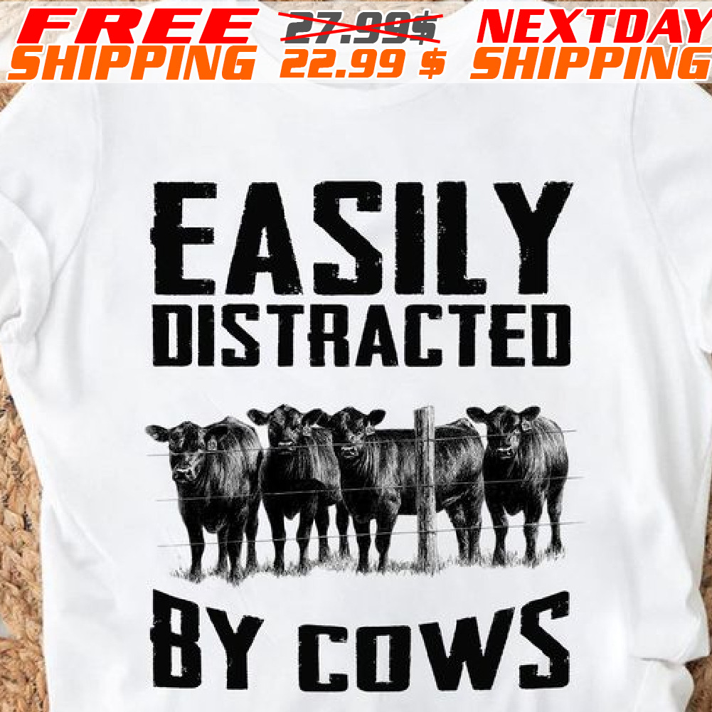 Easily Distracted By Cows Shirt
