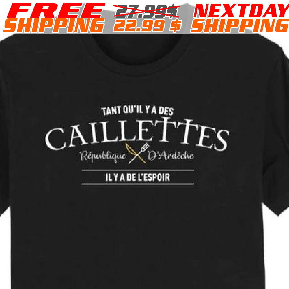 Tant qu'il y a des Caillettes Shirt